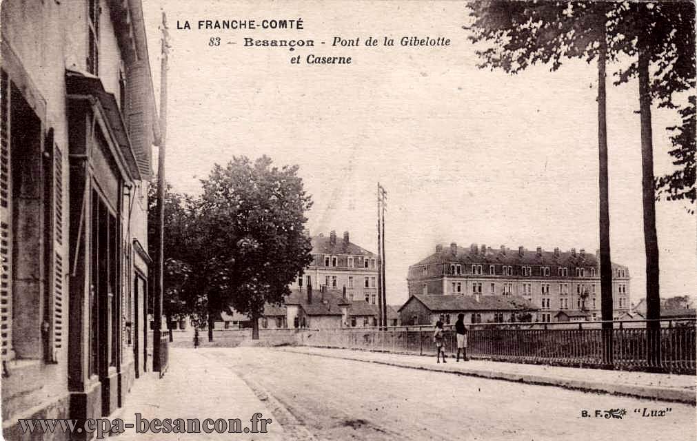 LA FRANCHE-COMTÉ - 83 - Besançon - Pont de la Gibelotte et Caserne